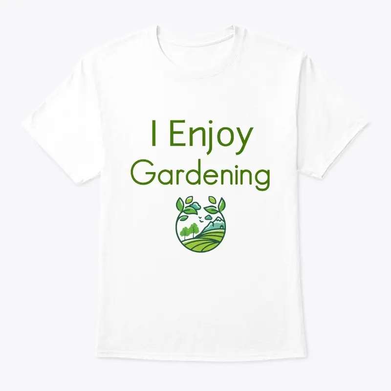 "I Enjoy Gardening" T-Shirt1"