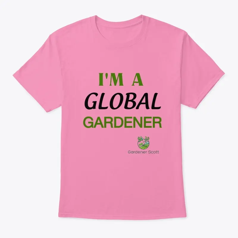 I'm A Global Gardener Tee