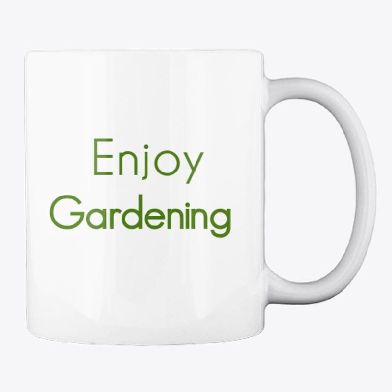 "Enjoy Gardening" Mug