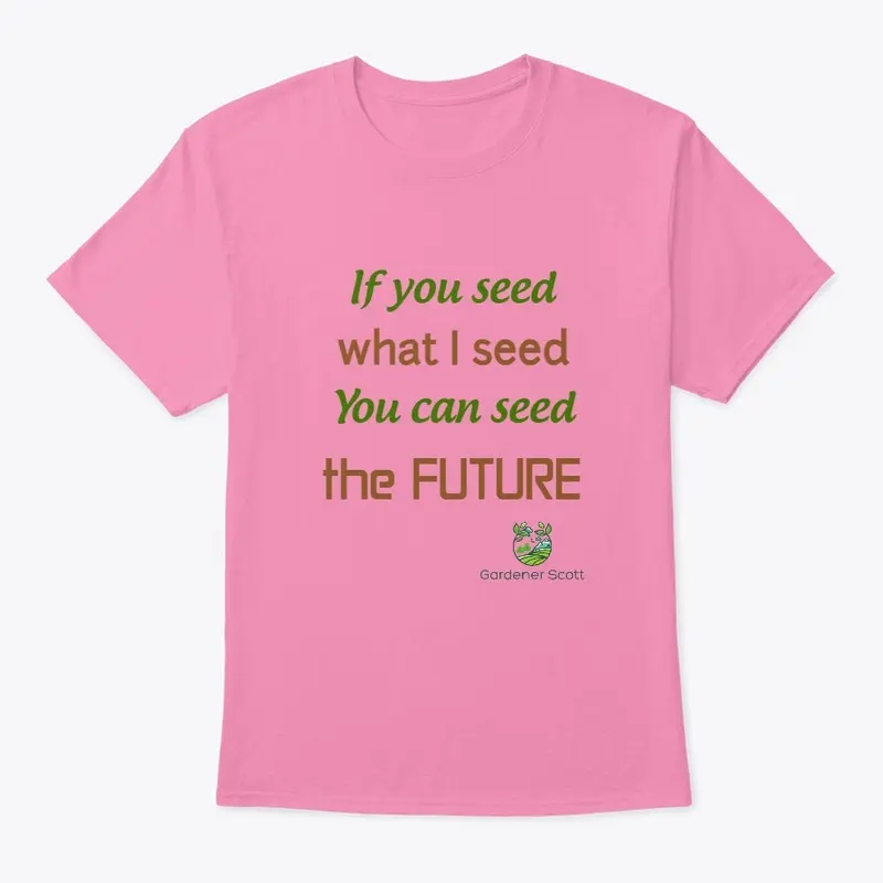 "If you seed" T-shirt