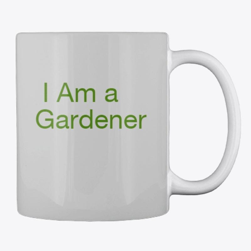 I Am a Gardener mug