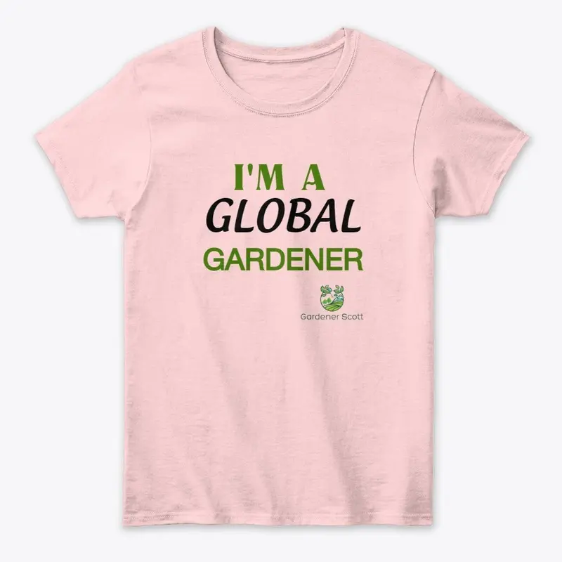 I'm A Global Gardener Tee